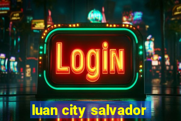 luan city salvador